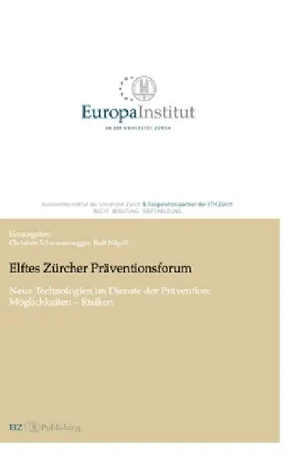 Elftes Zürcher Präventionsforum: Neue Technologien im Dienste der Prävention: Möglichkeiten - Risiken by Christian Schwarzenegger