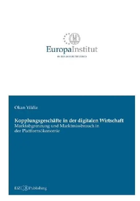 Kopplungsgeschäfte in der digitalen Wirtschaft: Marktabgrenzung und Marktmissbrauch in der Plattformökonomie by Okan Yildiz