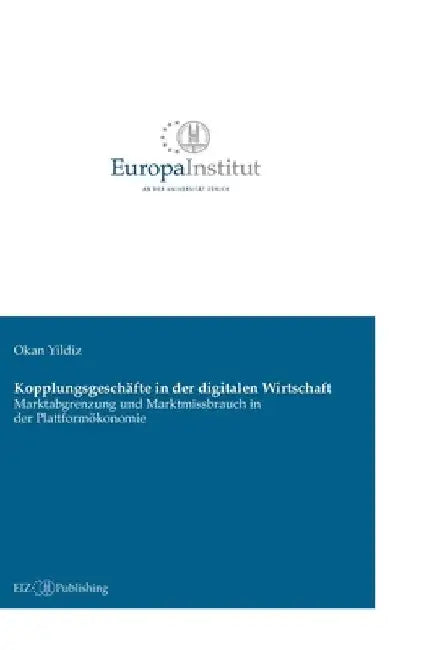 Kopplungsgeschäfte in der digitalen Wirtschaft: Marktabgrenzung und Marktmissbrauch in der Plattformökonomie by Okan Yildiz