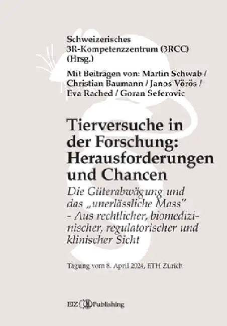 Tierversuche in der Forschung: Herausforderungen und Chancen: Die Güterabwägung und das "unerlässliche Mass" - Aus rechtlicher, biomedizinische by Goran Seferovic