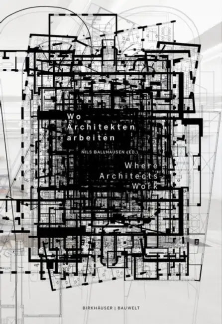 Wo Architekten Arbeiten / Where Architects Work by Nils Ballhausen