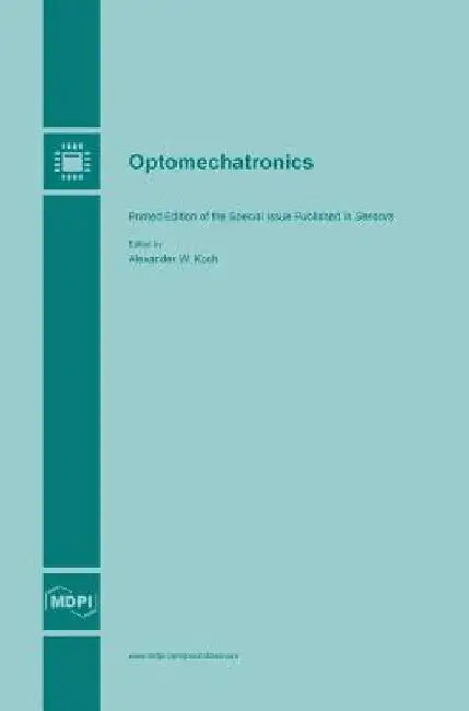 Optomechatronics by Alexander W. Koch