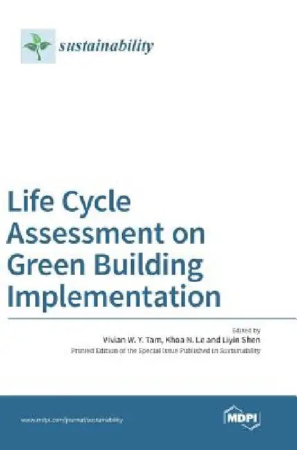 Life Cycle Assessment on Green Building Implementation by Vivian W. Y. Tam