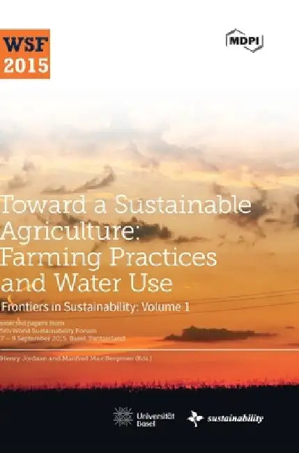 Toward a Sustainable Agriculture: Farming Practices and Water Use by Henry Jordaan