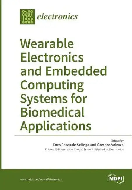Wearable Electronics and Embedded Computing Systems for Biomedical Applications by Enzo Pasquale Scilingo