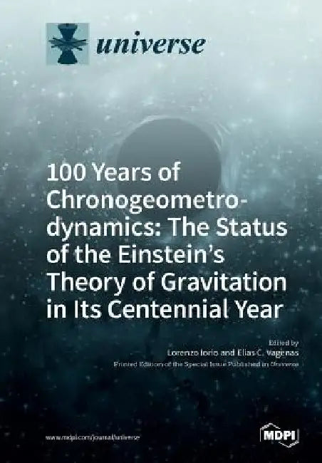 100 Years of Chronogeometrodynamics: The Status of the Einstein's Theory of Gravitation in Its Centennial Year by Lorenzo Iorio