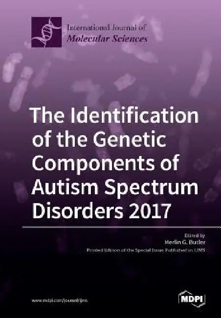 The Identification of the Genetic Components of Autism Spectrum Disorders 2017 by Merlin G. Butler