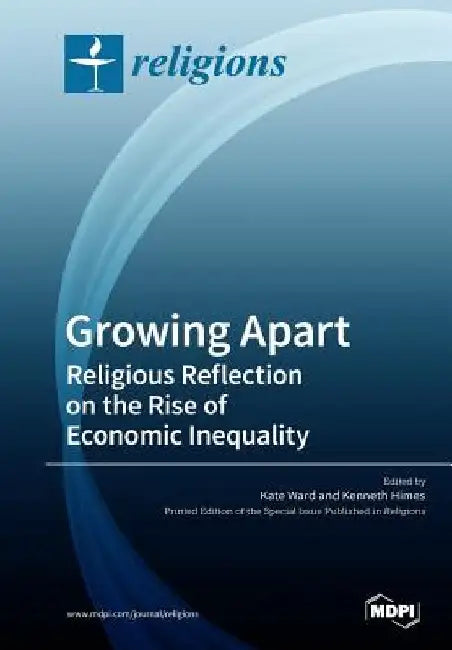 Growing Apart Religious Reflection on the Rise of Economic Inequality by Kate Ward