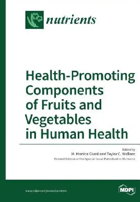Health-Promoting Components of Fruits and Vegetables in Human Health by M. Monica Giusti