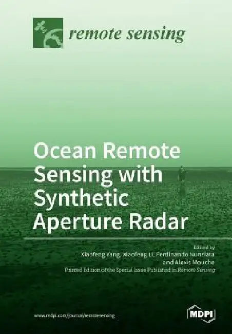 Ocean Remote Sensing with Synthetic Aperture Radar by Xiaofeng Yang