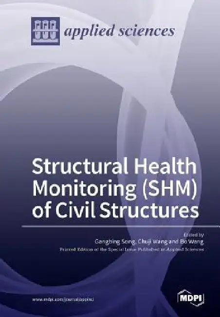 Structural Health Monitoring (SHM) of Civil Structures by Gangbing Song