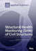 Structural Health Monitoring (SHM) of Civil Structures by Gangbing Song