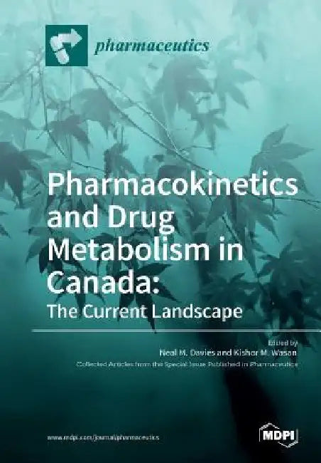 Pharmacokinetics and Drug Metabolism in Canada: The Current Landscape by Neal M. Davies