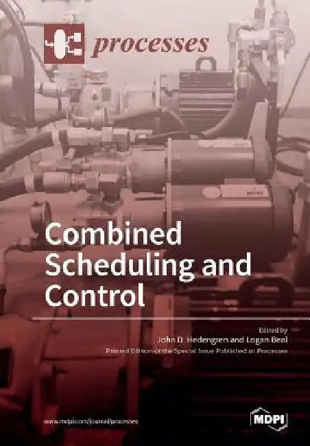 Combined Scheduling and Control by John D. Hedengren