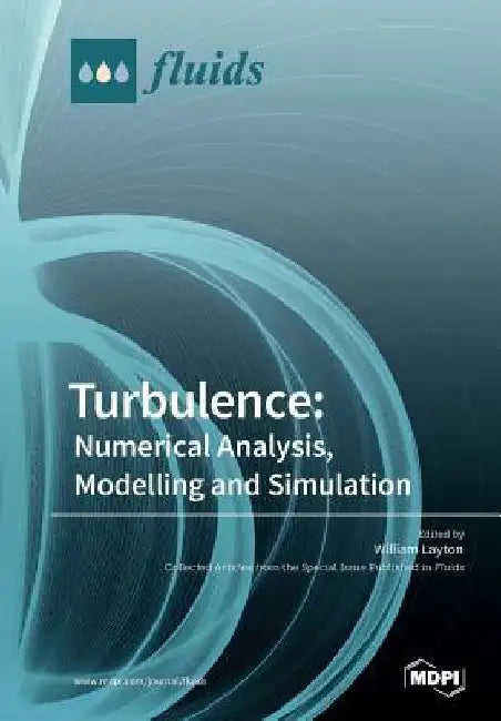 Turbulence: Numerical Analysis, Modelling and Simulation by William Layton