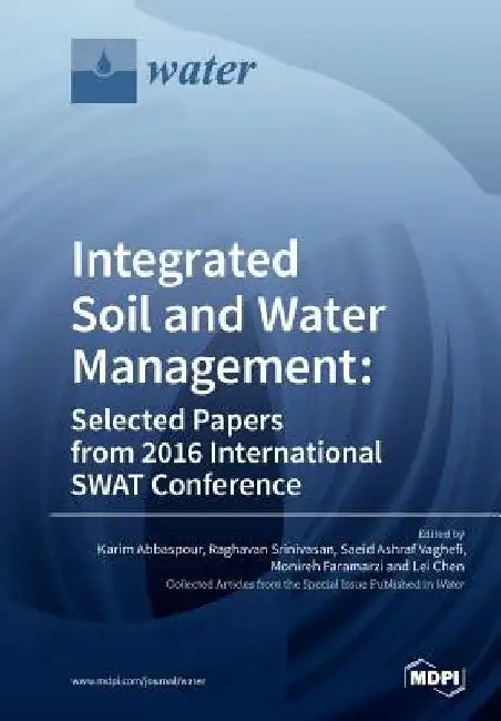 Integrated Soil and Water Management: Selected Papers from 2016 International SWAT Conference by Karim Abbaspour