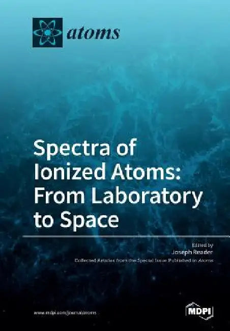 Spectra of Ionized Atoms: From Laboratory to Space by Joseph Reader