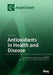Antioxidants in Health and Disease: Volume 1 by Maurizio Battino