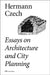 Essays on Architecture and City Planning by Hermann Czech, Elise Feiersinger