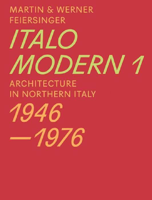 Italomodern 1: Architecture in Northern Italy 1946-1976