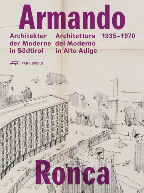 Armando Ronca: Architettura del Moderno in Alto Adige 1935-1970