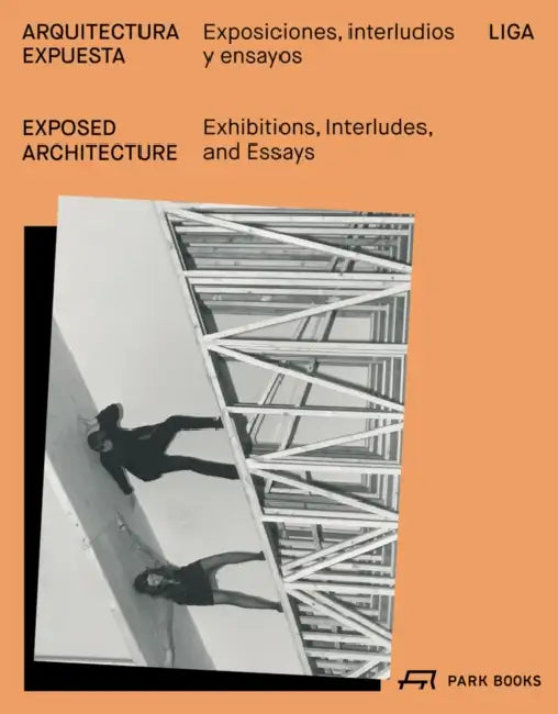 Exposed Architecture: Exhibitions, Interludes, and Essays by Isabel Abascal, Mario Ballesteros