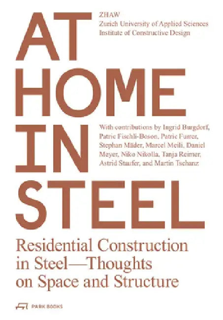 At Home in Steel: Residential Construction in Steel, Thoughts on Space and Structure. by Zhaw Institut Konstruktives Entwerfen