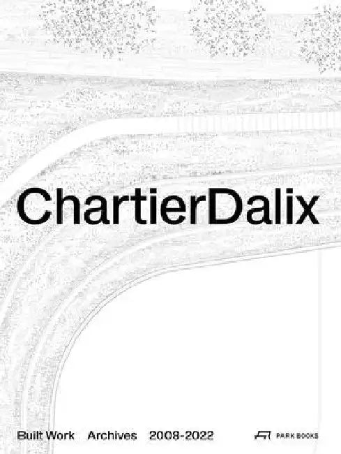 Chartierdalix. Built Work 2016-2021 by Frédéric Chartier