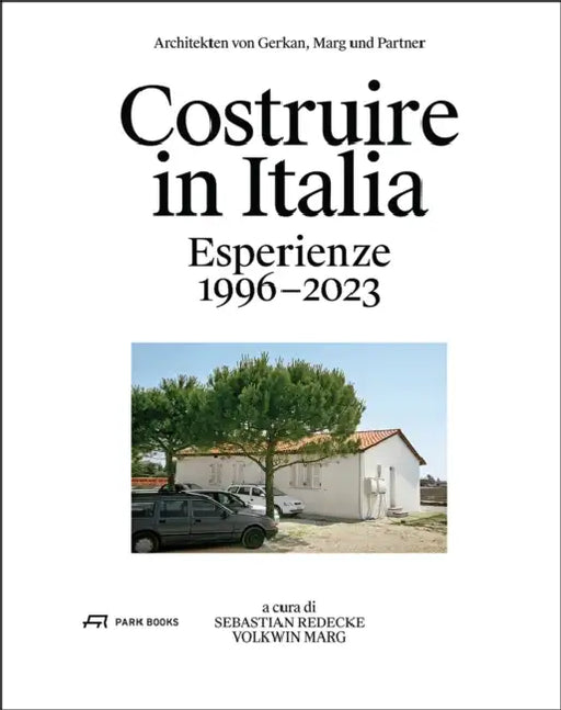 Architekten von Gerkan, Marg und Partner: Costruire in Italia - Esperienze 1996-2023