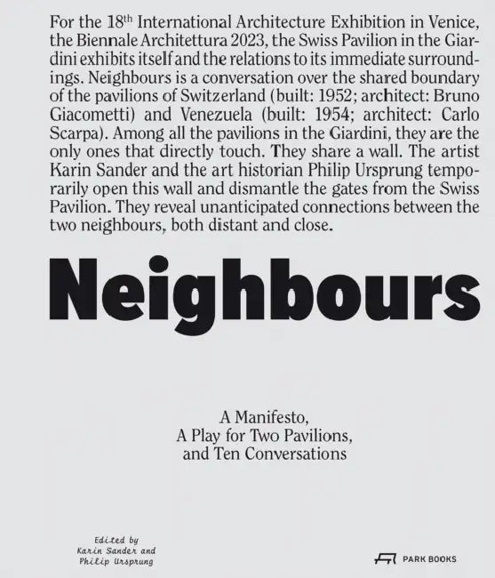 Neighbours: A Manifesto, a Play for Two Pavilions, and Ten Conversations by Karin Sander, Philip Ursprung