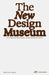 The New Design Museum: Co-Creating the Present, Prototyping the Future by Leanza, Beatrice
