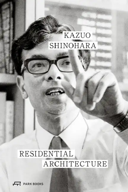 Residential Architecture by Kazuo Shinohara, Christian Dehli, Andrea Grolimund