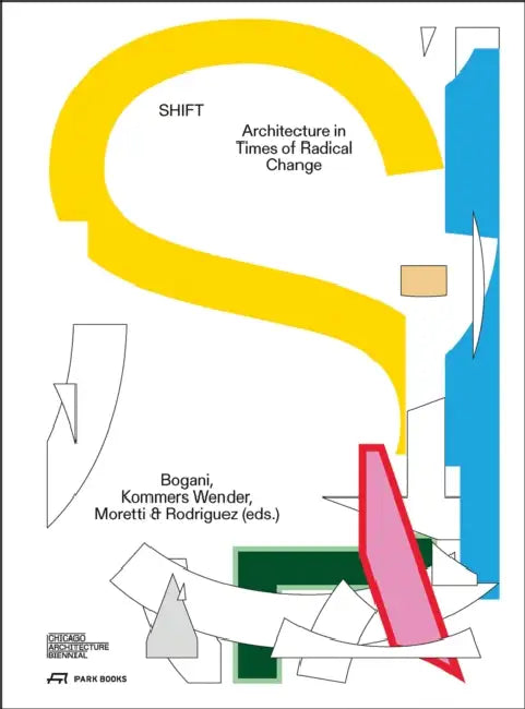 Shift: Architecture in Times of Radical Change by Florencia Rodriguez, Igo Kommers Wender, Isabella Moretti
