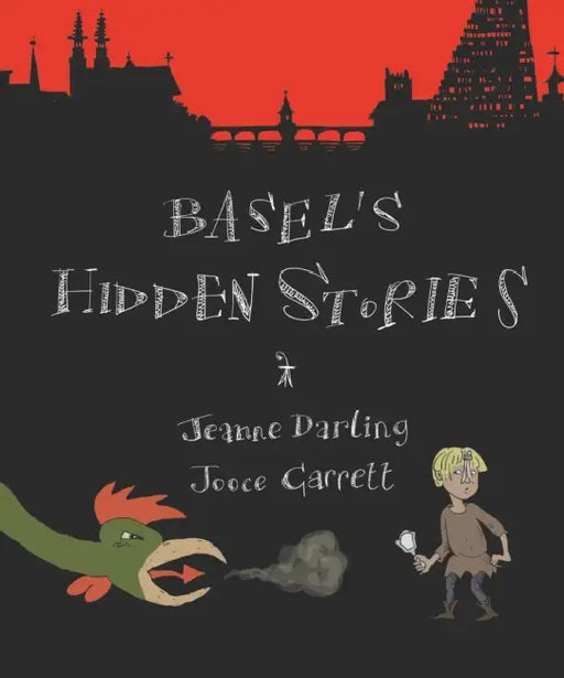 Basel's Hidden Stories: A Child's Active Guide to Basel's Old Town by Jeanne Darling, Jooce Garrett