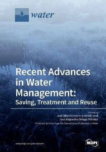 Recent Advances in Water Management: Saving, Treatment and Reuse by José Alberto Herrera-Melián