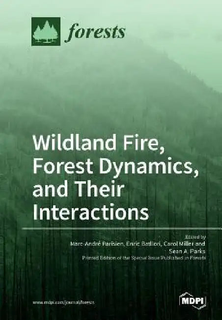 Wildland Fire, Forest Dynamics, and Their Interactions by Marc-André Parisien