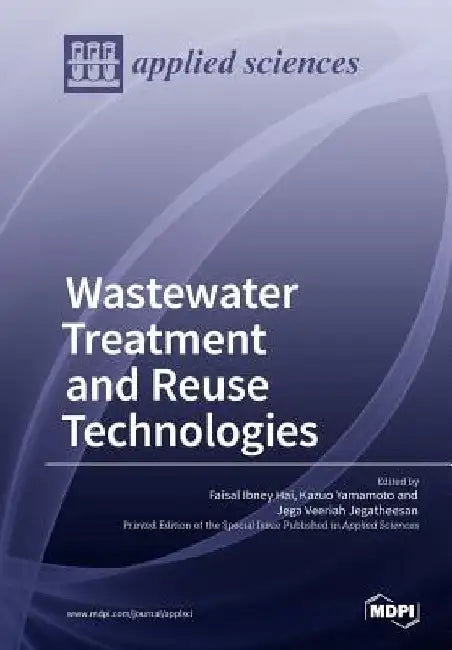 Wastewater Treatment and Reuse Technologies by Faisal Ibney Hai