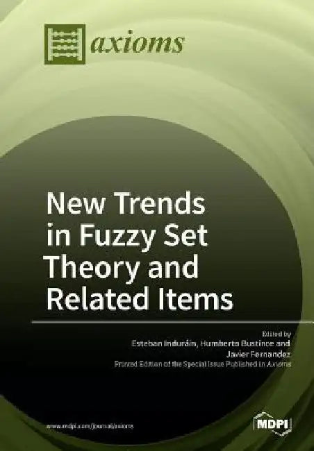 New Trends in Fuzzy Set Theory and Related Items by Esteban Indurain