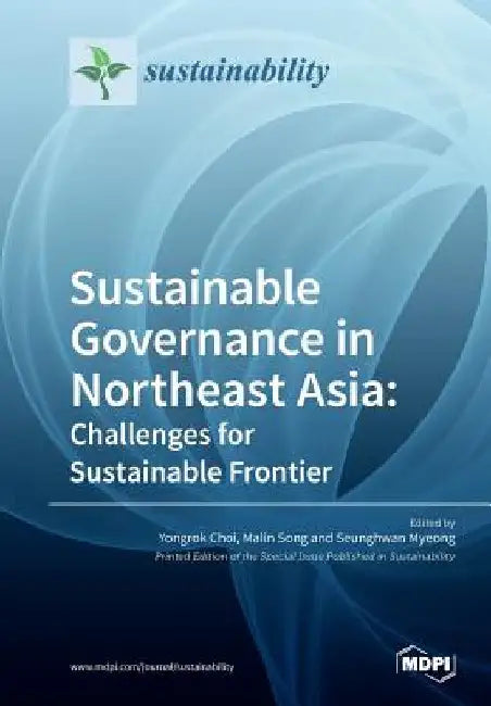 Sustainable Governance in Northeast Asia Challenges for Sustainable Frontier by Yongrok Choi