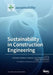 Sustainability in Construction Engineering by Edmundas Kazimieras Zavadskas