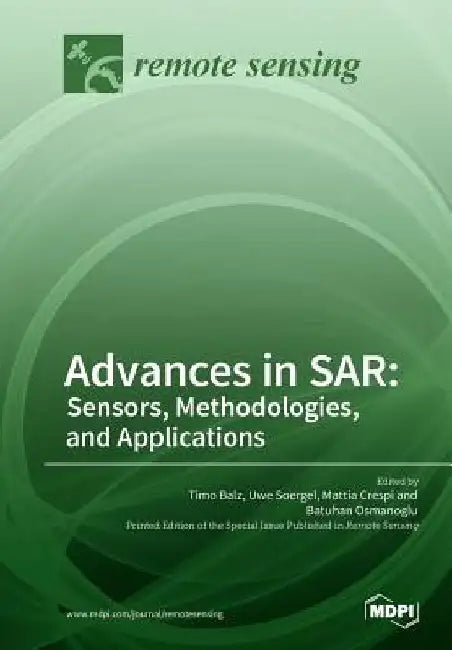 Advances in SAR: Sensors, Methodologies, and Applications by Timo Balz