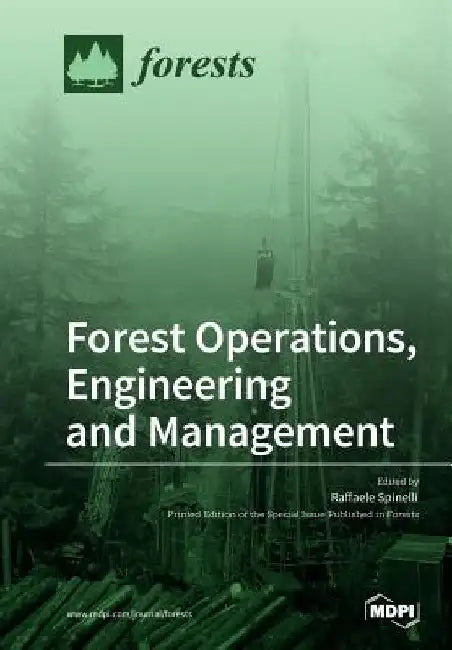 Forest Operations, Engineering and Management by Raffaele Spinelli