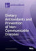 Dietary Antioxidants and Prevention of Non-Communicable Diseases by Giuseppe Grosso