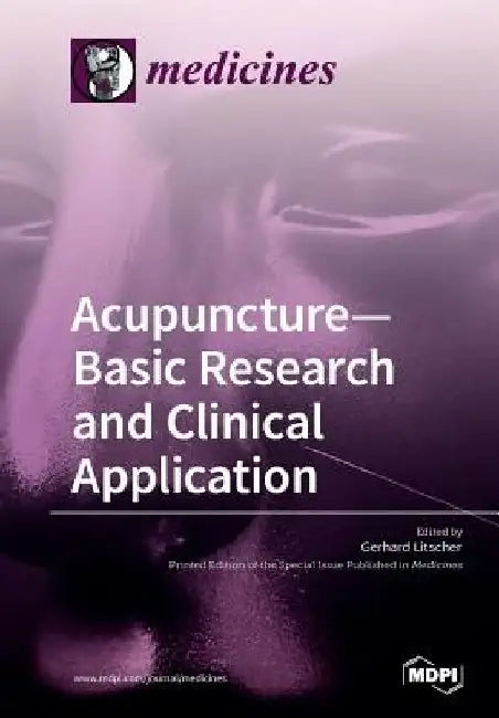 Acupuncture-Basic Research and Clinical Application by Gerhard Litscher