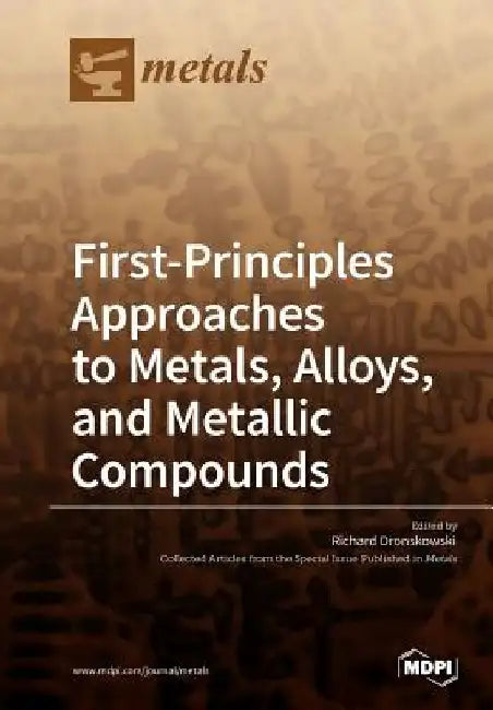 First-Principles Approaches to Metals, Alloys, and Metallic Compounds by Richard Dronskowski