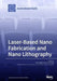 Laser-Based Nano Fabrication and Nano Lithography by Koji Sugioka
