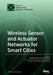 Wireless Sensor and Actuator Networks for Smart Cities by Burak Kantarci