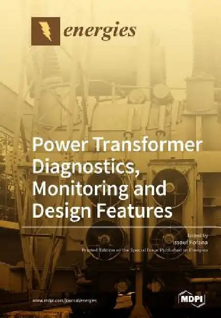 Power Transformer Diagnostics, Monitoring and Design Features by Issouf Fofana