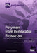 Polymers from Renewable Resources by George Z. Papageorgiou