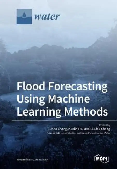 Flood Forecasting Using Machine Learning Methods by Fi-John Chang